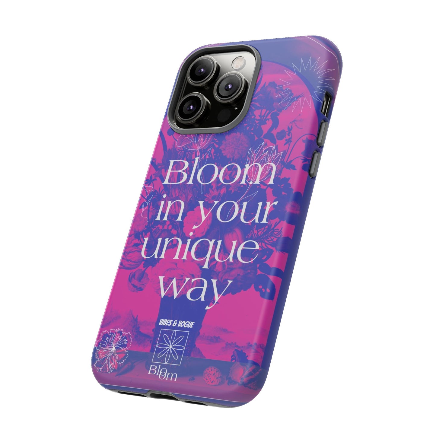 Bloom in Your Unique Way Phone Case - Tough and Stylish Design