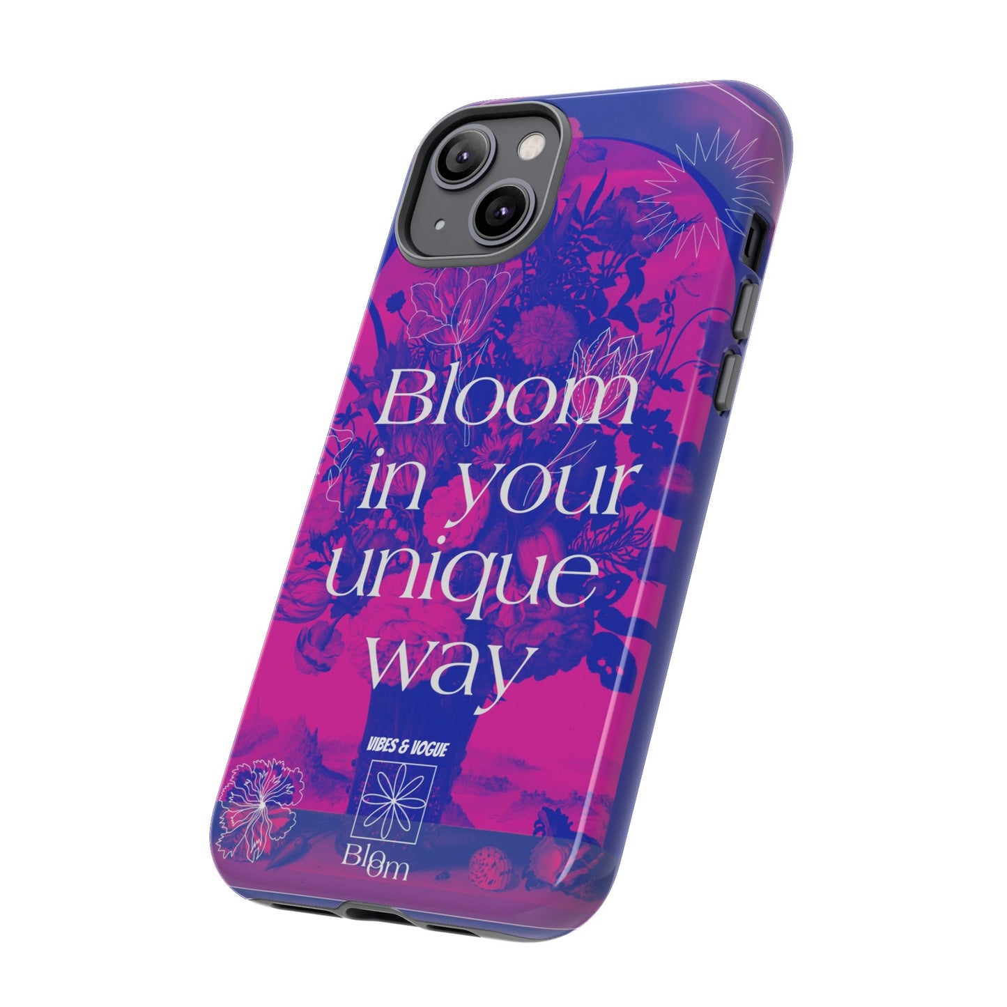 Bloom in Your Unique Way Phone Case - Tough and Stylish Design