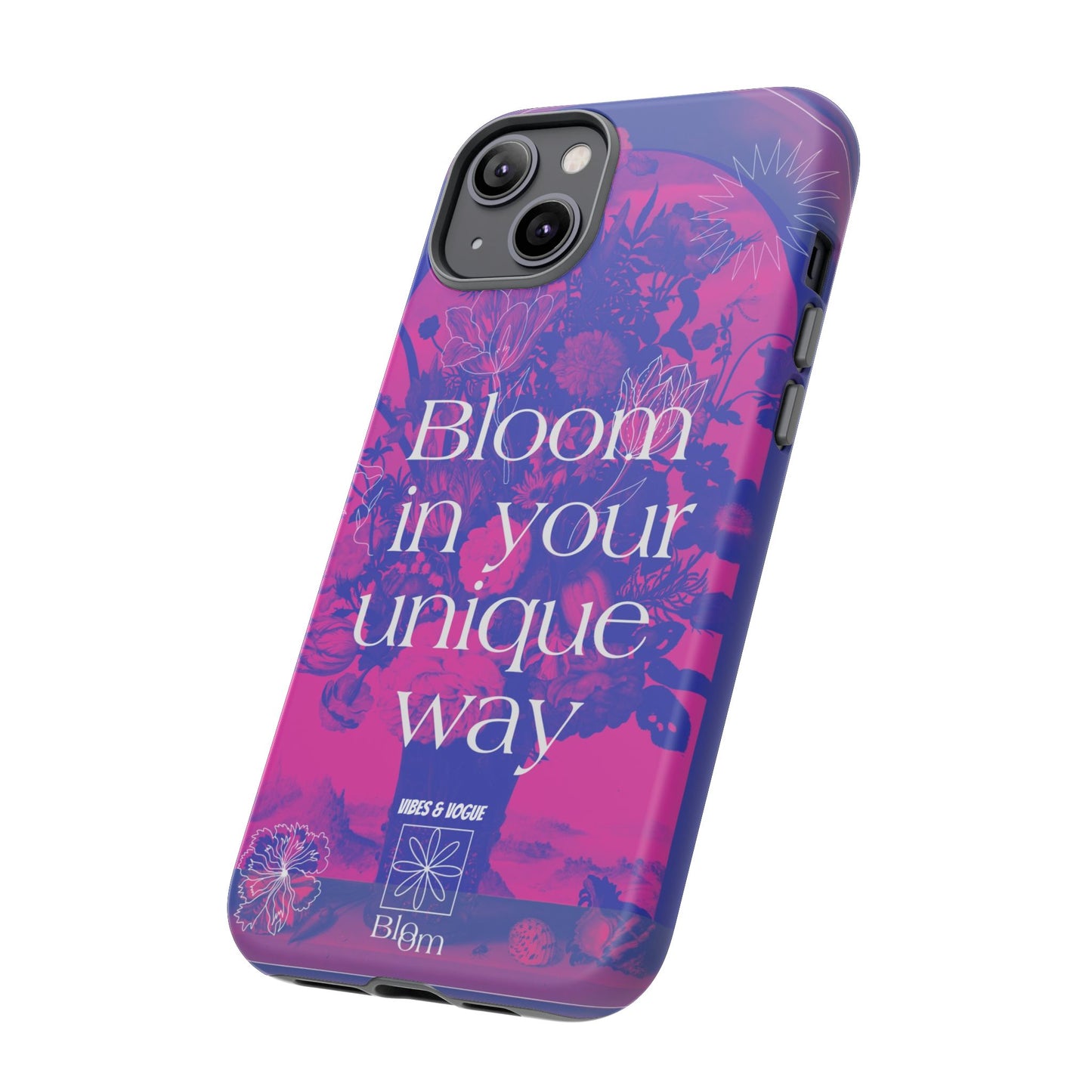 Bloom in Your Unique Way Phone Case - Tough and Stylish Design