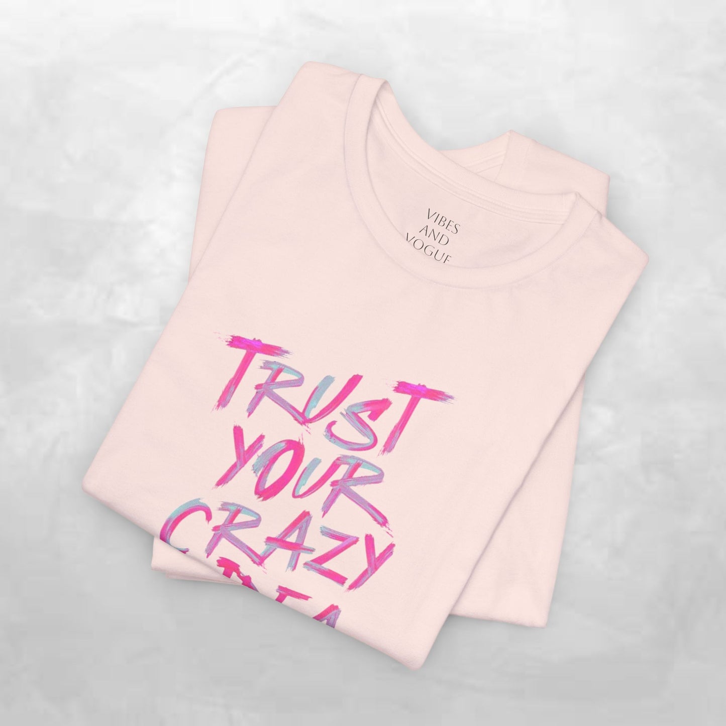 Trust Your Crazy Idea T-Shirt — Motivational Graphic Tee