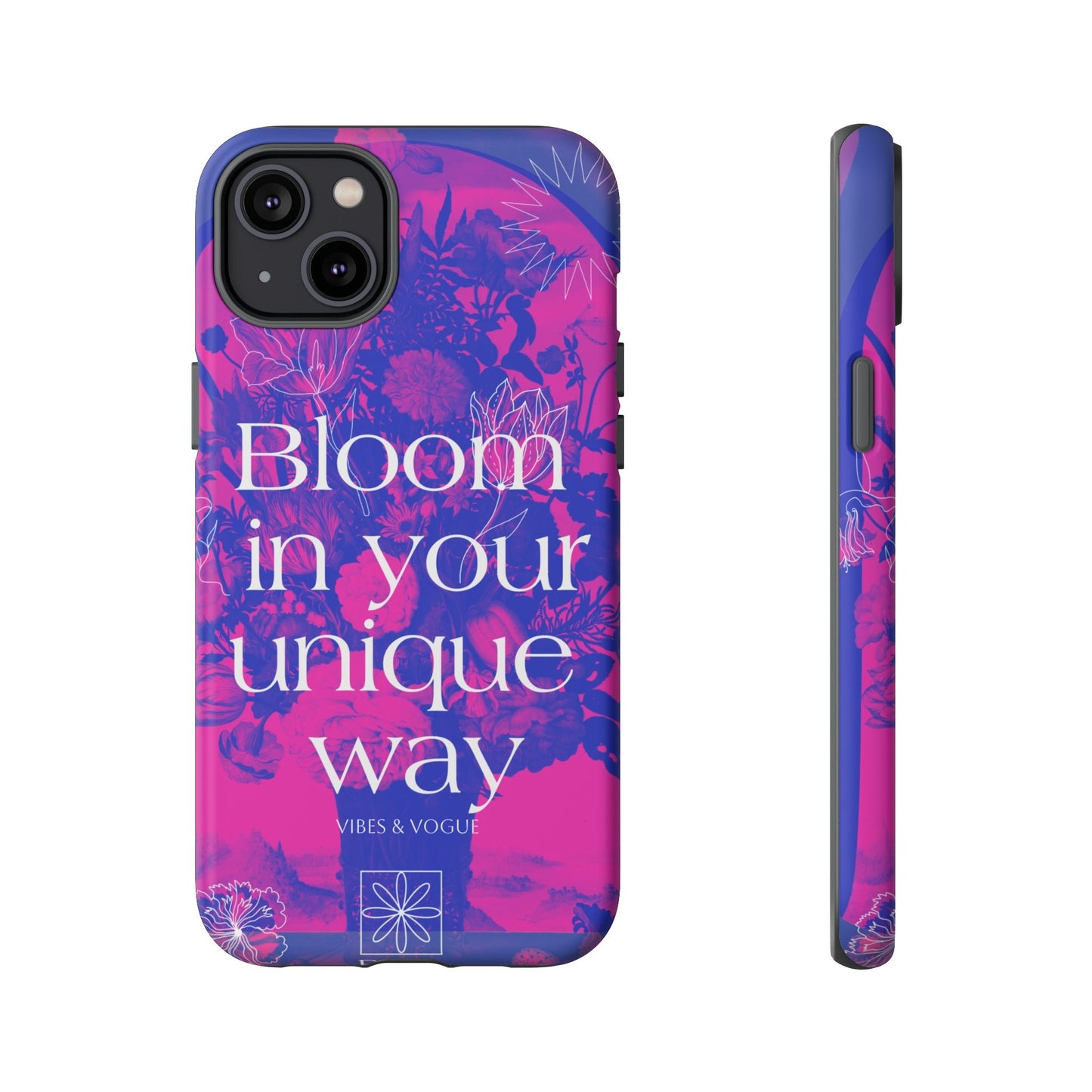 Bloom in Your Unique Way Phone Case - Tough and Stylish Design