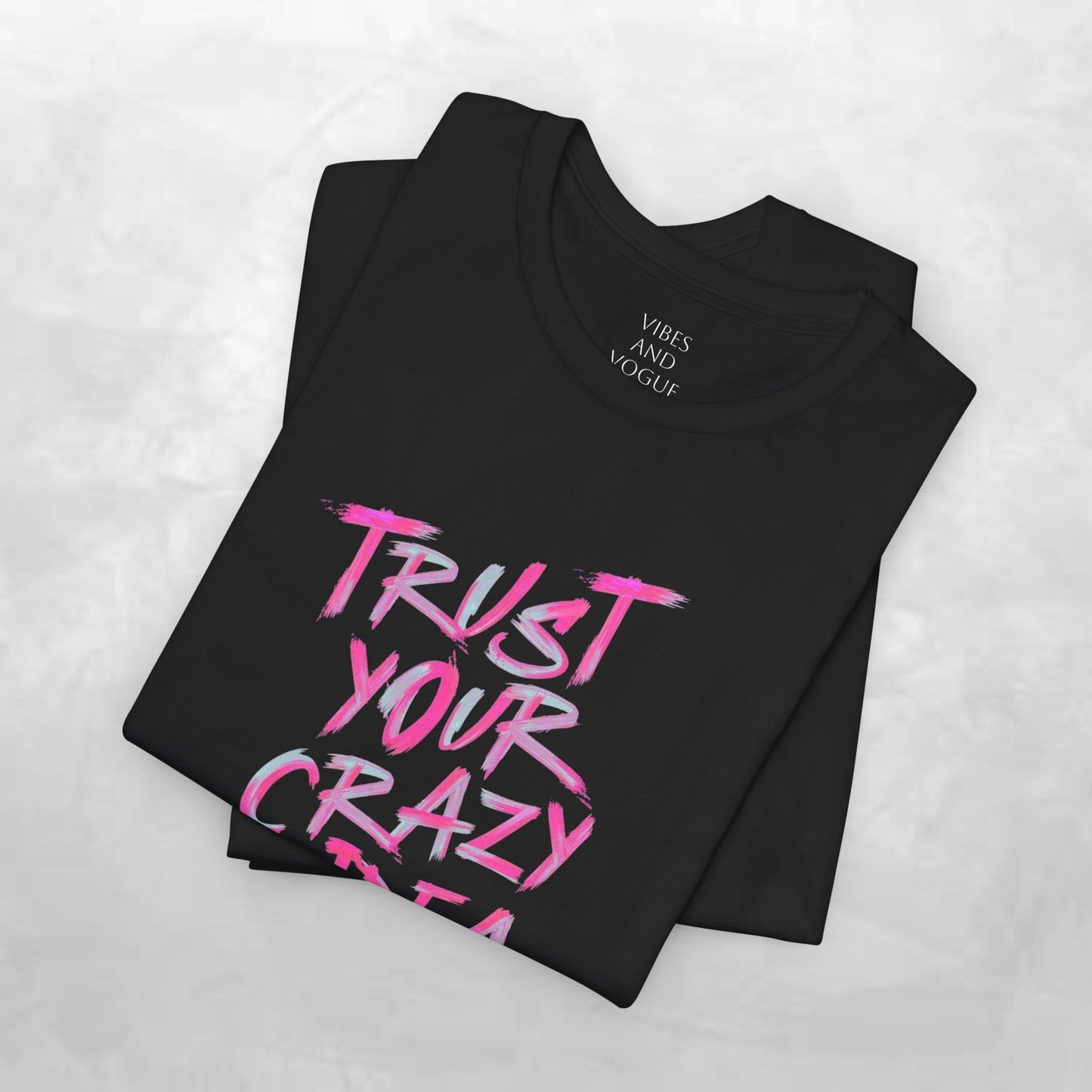 Trust Your Crazy Idea T-Shirt — Motivational Graphic Tee
