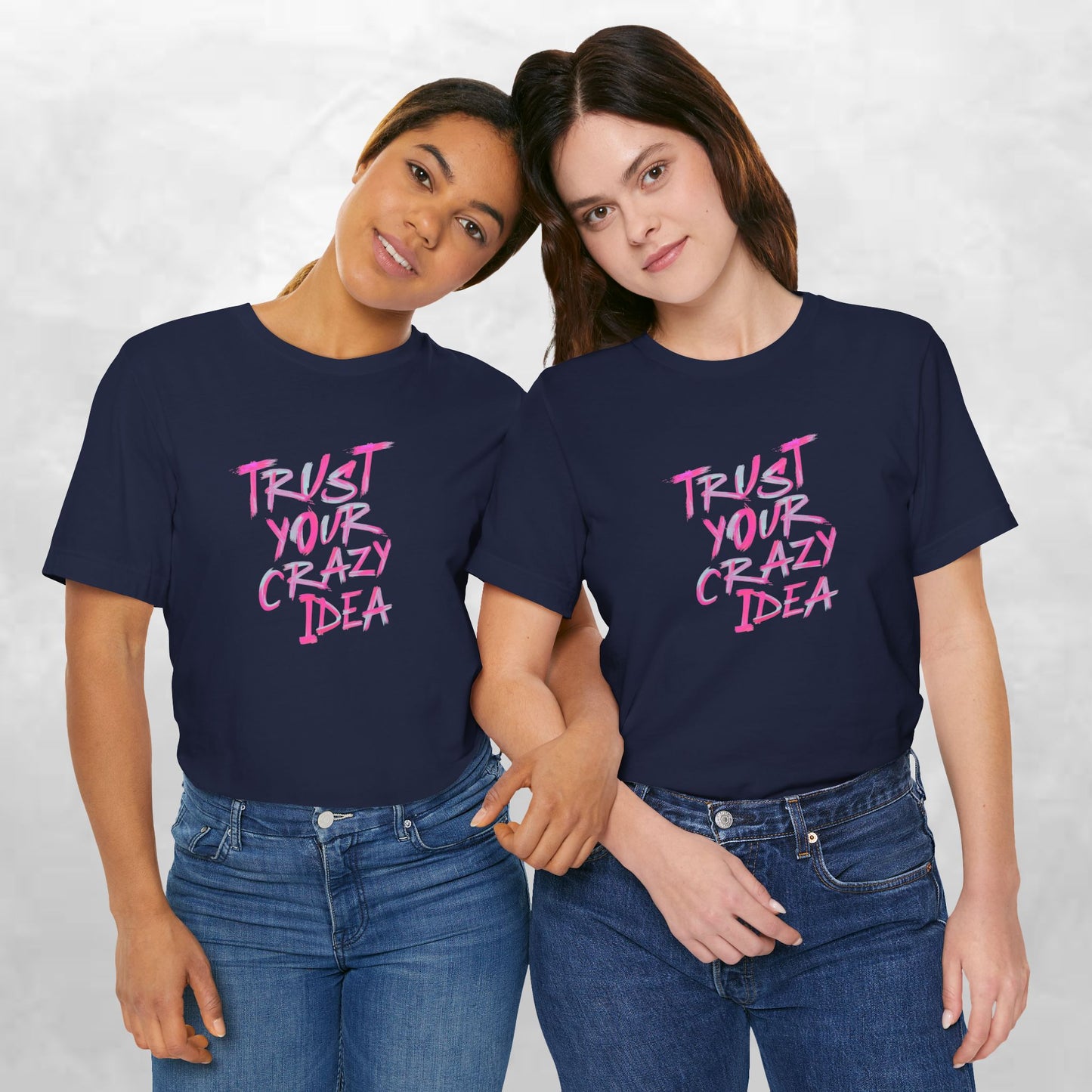 Trust Your Crazy Idea T-Shirt — Motivational Graphic Tee