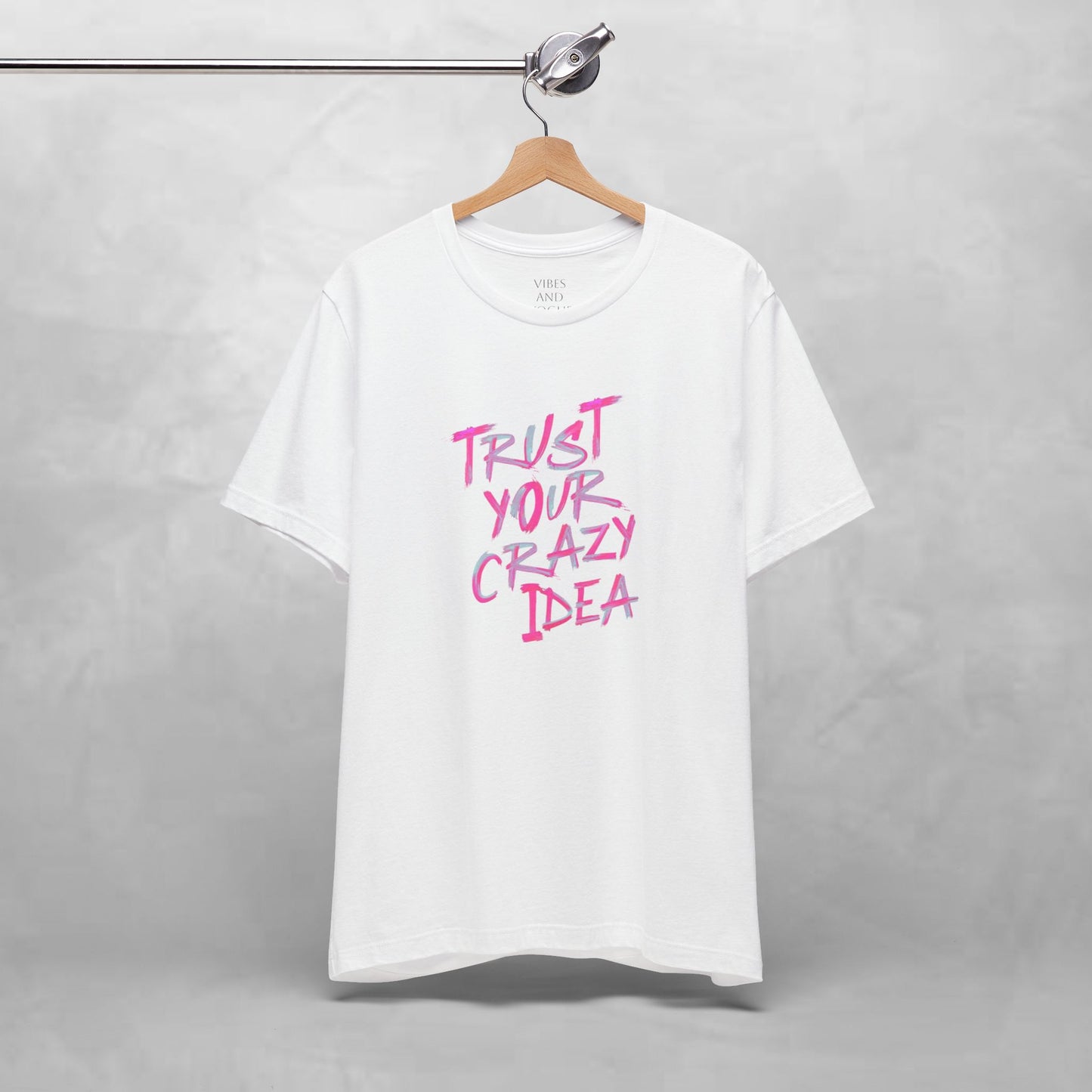 Trust Your Crazy Idea T-Shirt — Motivational Graphic Tee