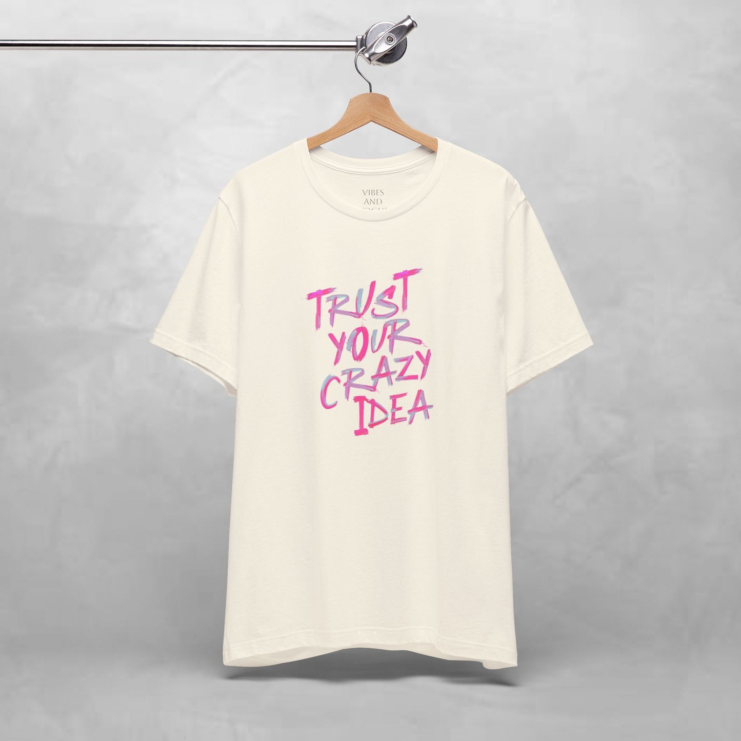 Trust Your Crazy Idea T-Shirt — Motivational Graphic Tee