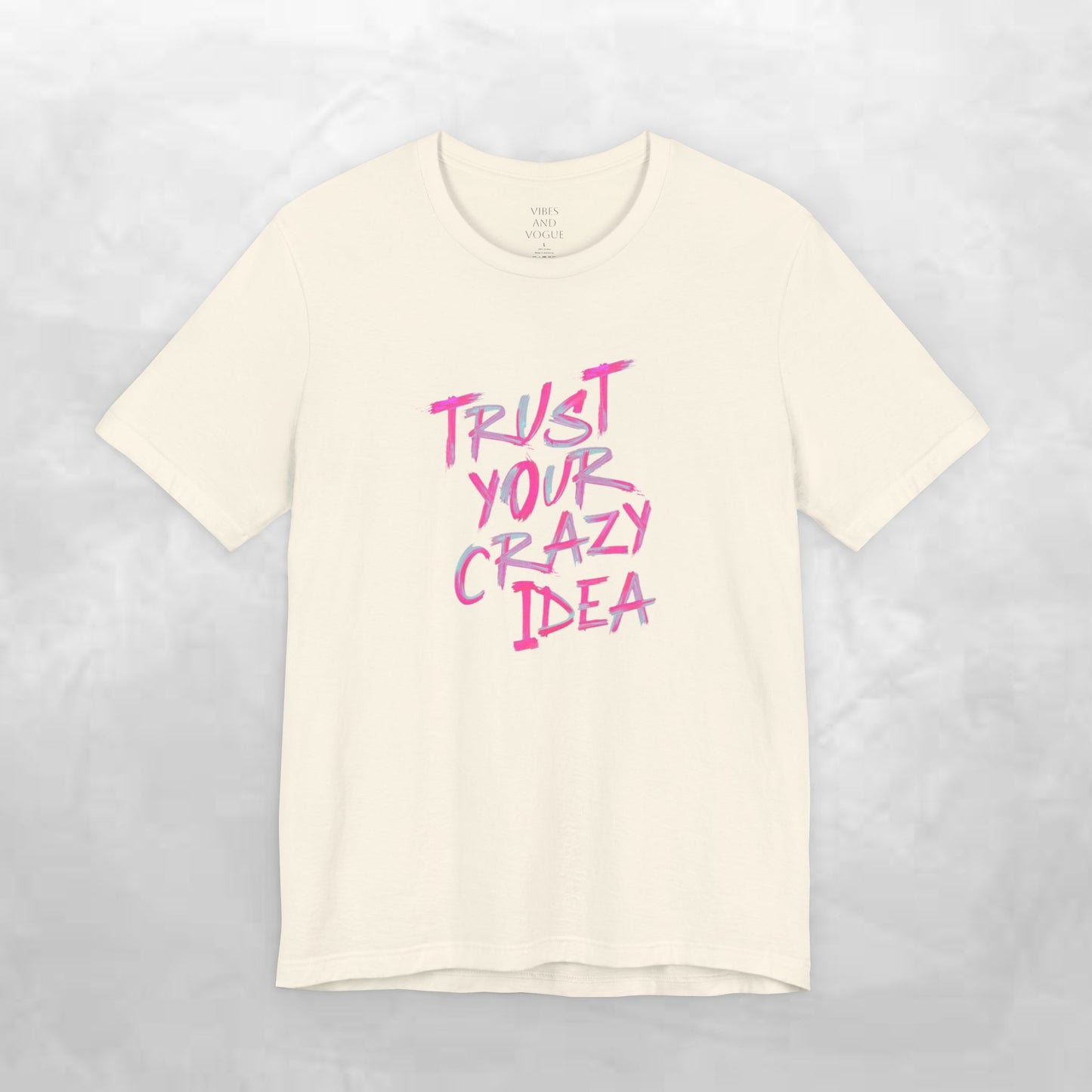 Trust Your Crazy Idea T-Shirt — Motivational Graphic Tee