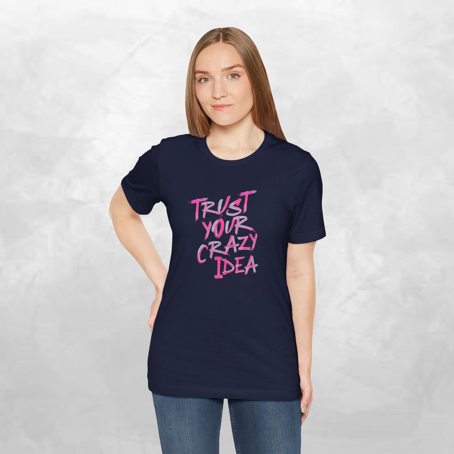 Trust Your Crazy Idea T-Shirt — Motivational Graphic Tee