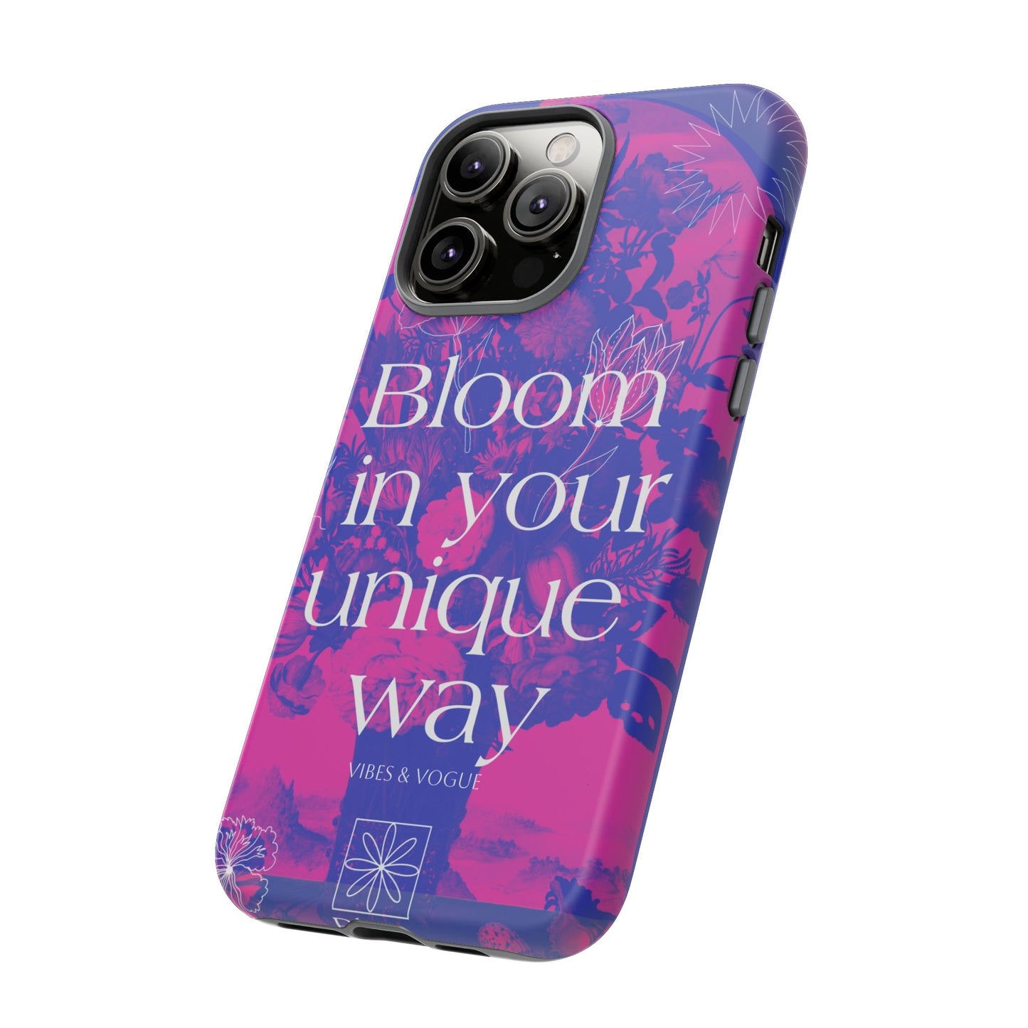 Bloom in Your Unique Way Phone Case - Tough and Stylish Design