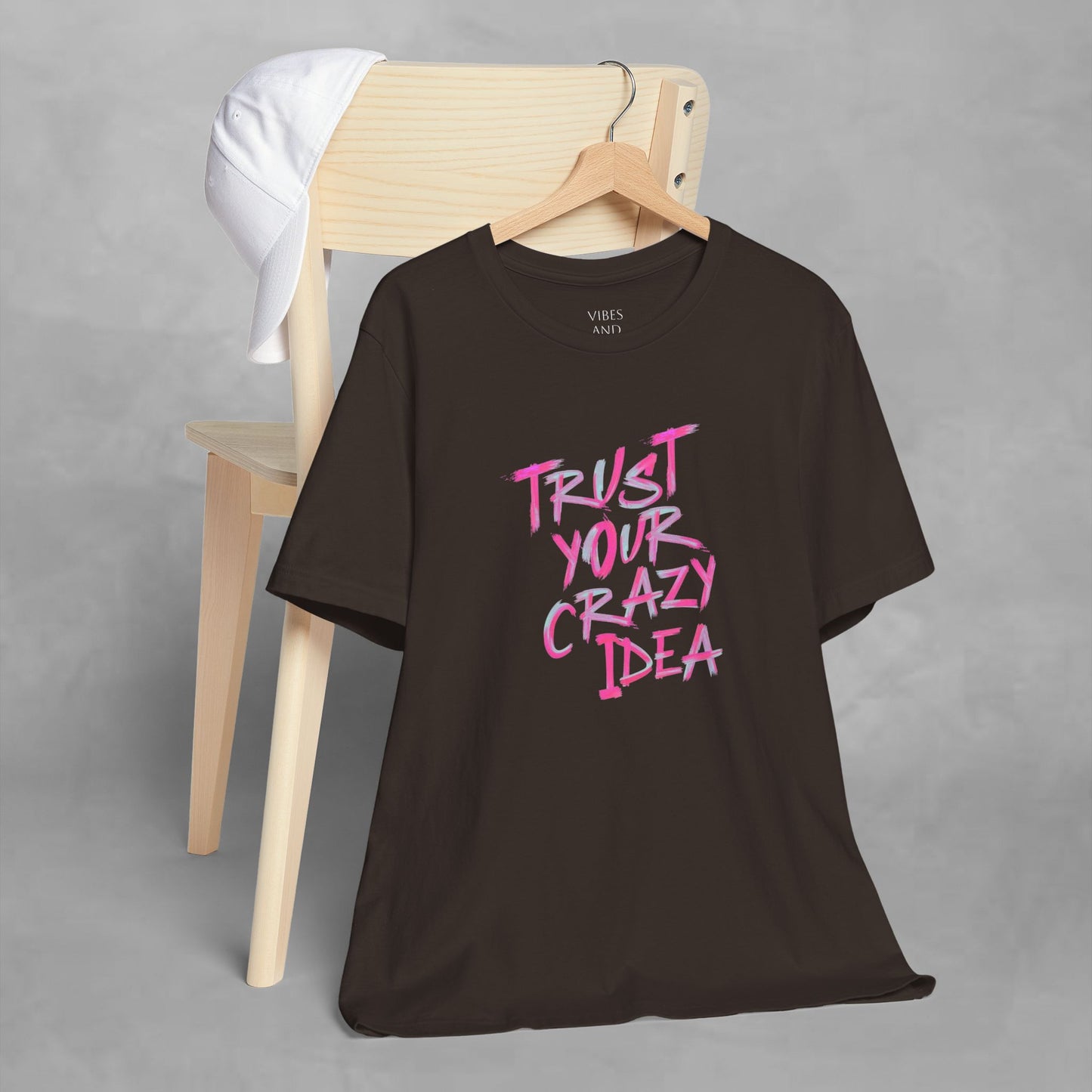 Trust Your Crazy Idea T-Shirt — Motivational Graphic Tee