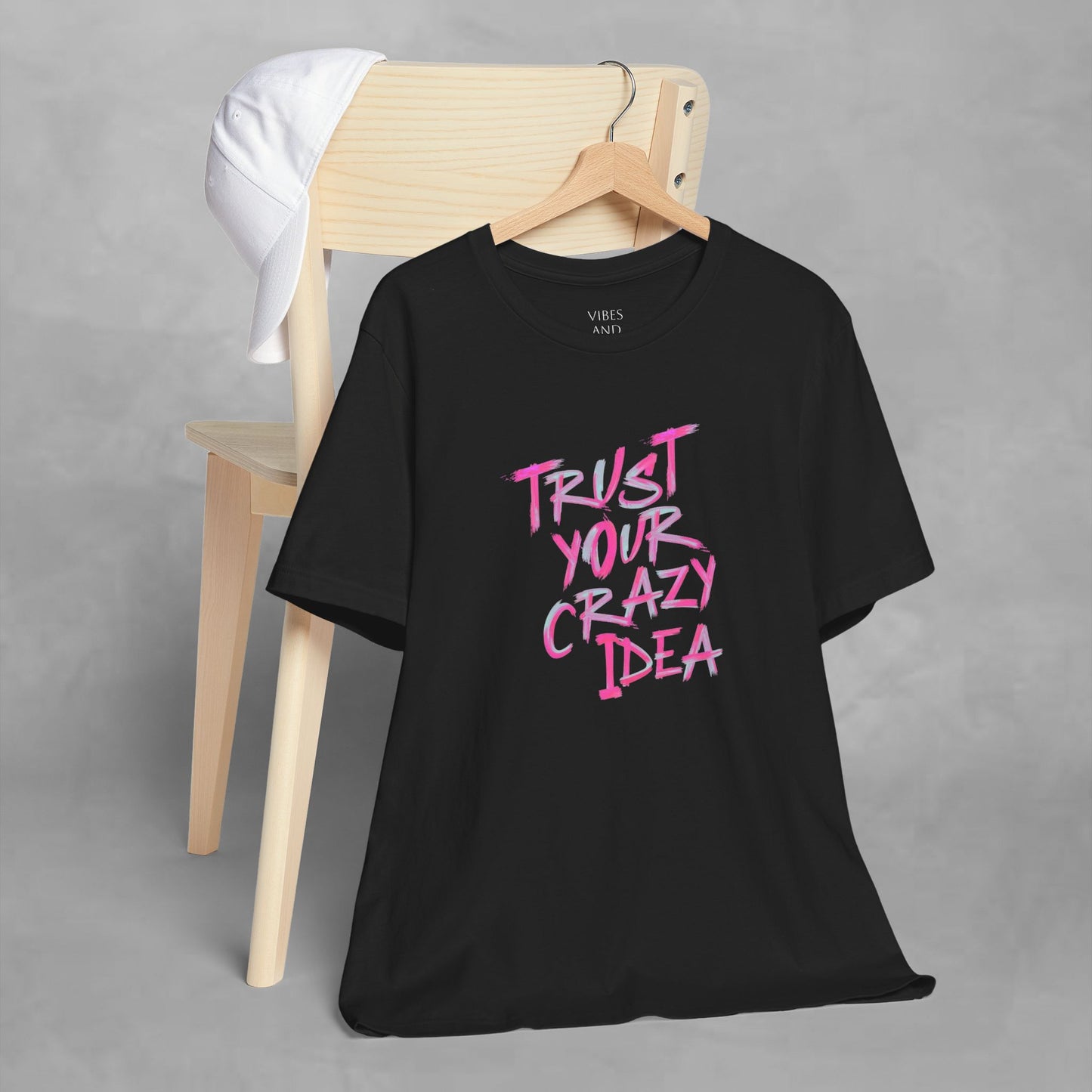 Trust Your Crazy Idea T-Shirt — Motivational Graphic Tee