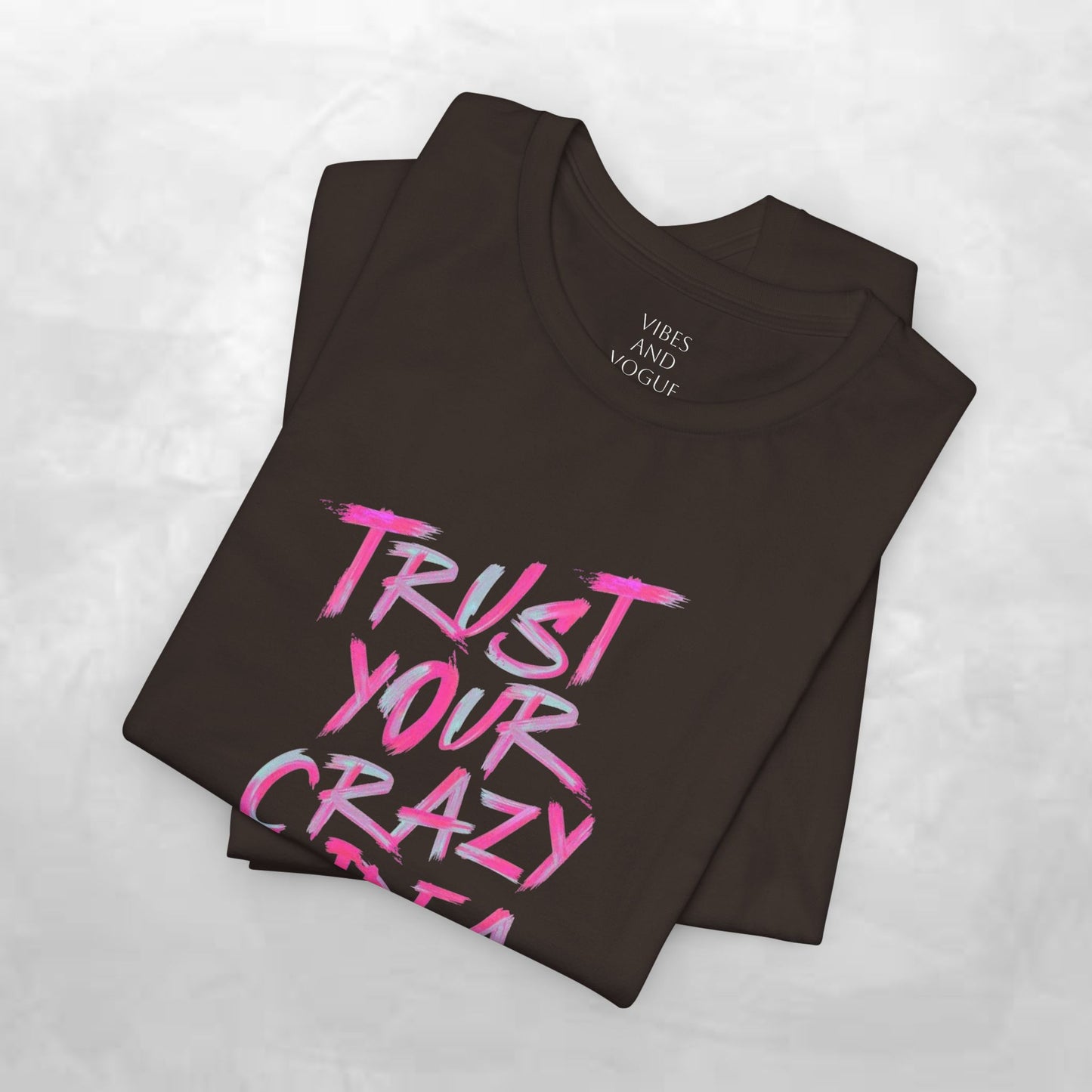 Trust Your Crazy Idea T-Shirt — Motivational Graphic Tee