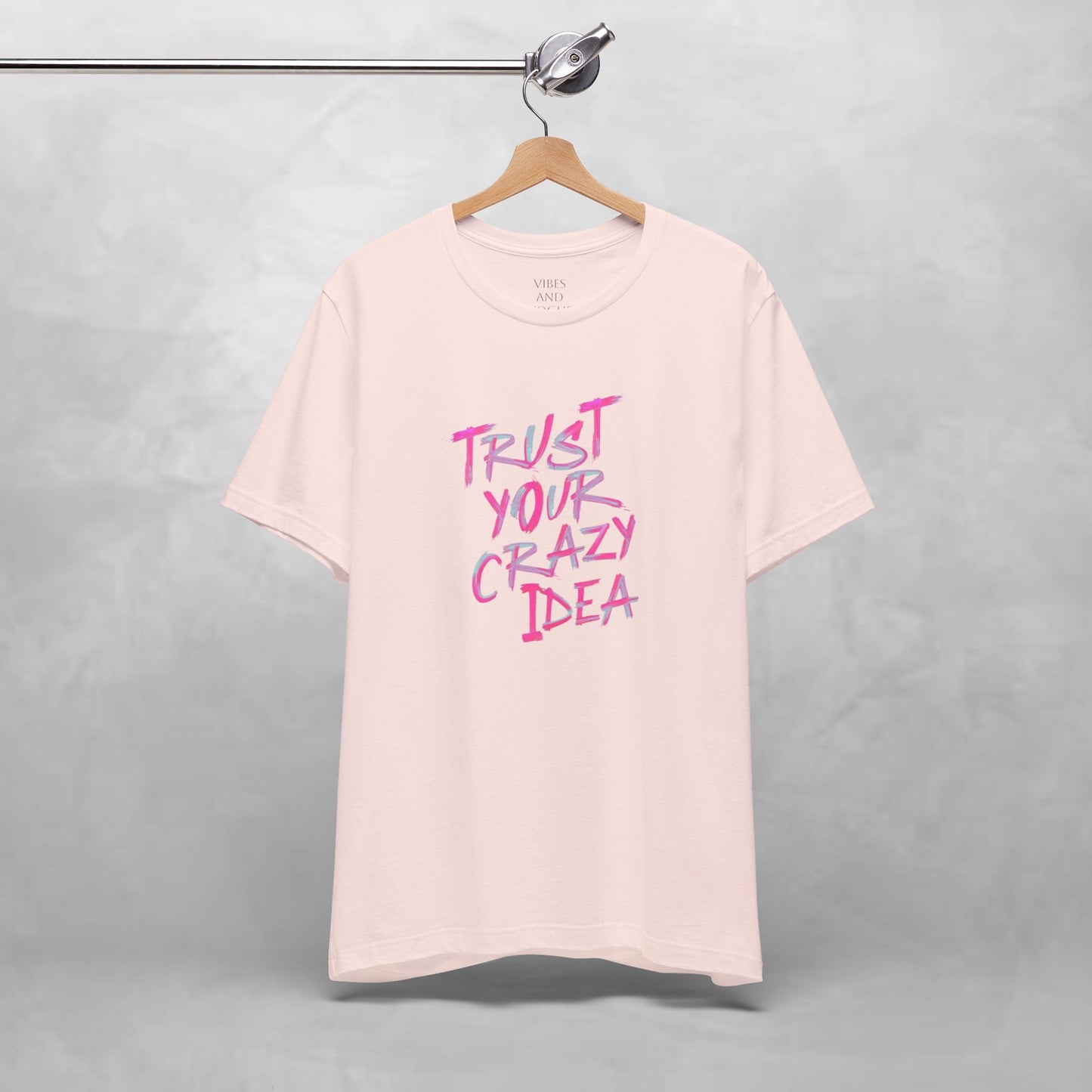 Trust Your Crazy Idea T-Shirt — Motivational Graphic Tee