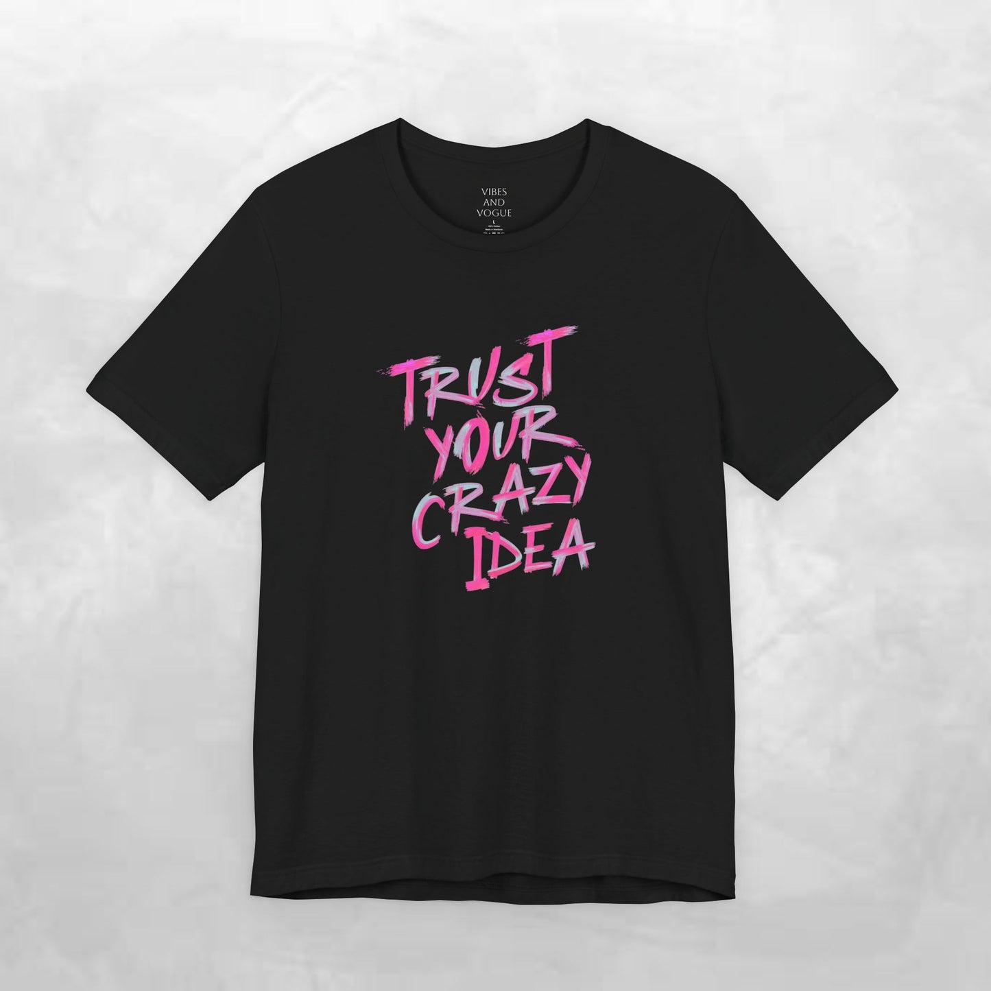 Trust Your Crazy Idea T-Shirt — Motivational Graphic Tee
