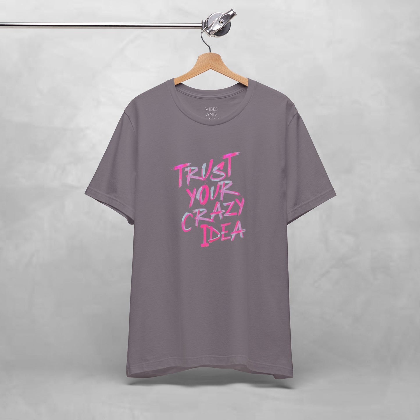 Trust Your Crazy Idea T-Shirt — Motivational Graphic Tee