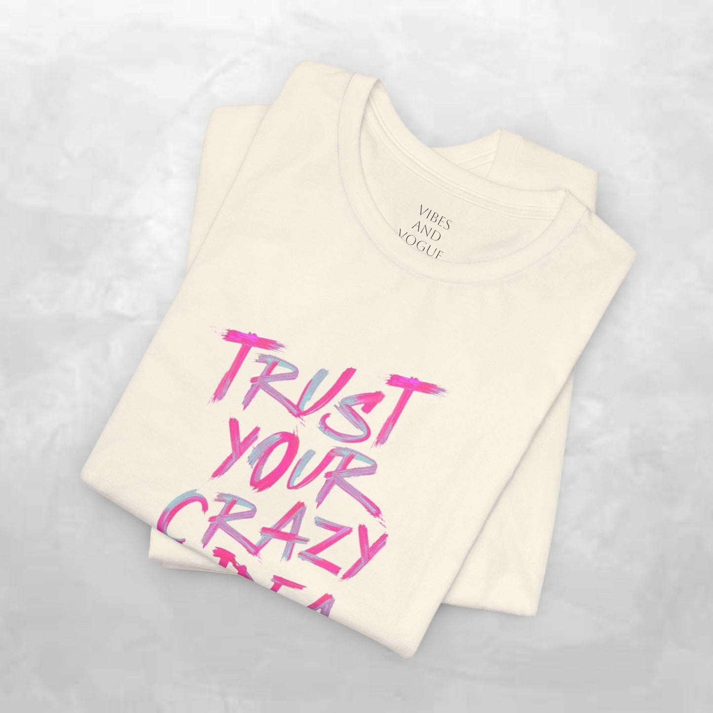 Trust Your Crazy Idea T-Shirt — Motivational Graphic Tee