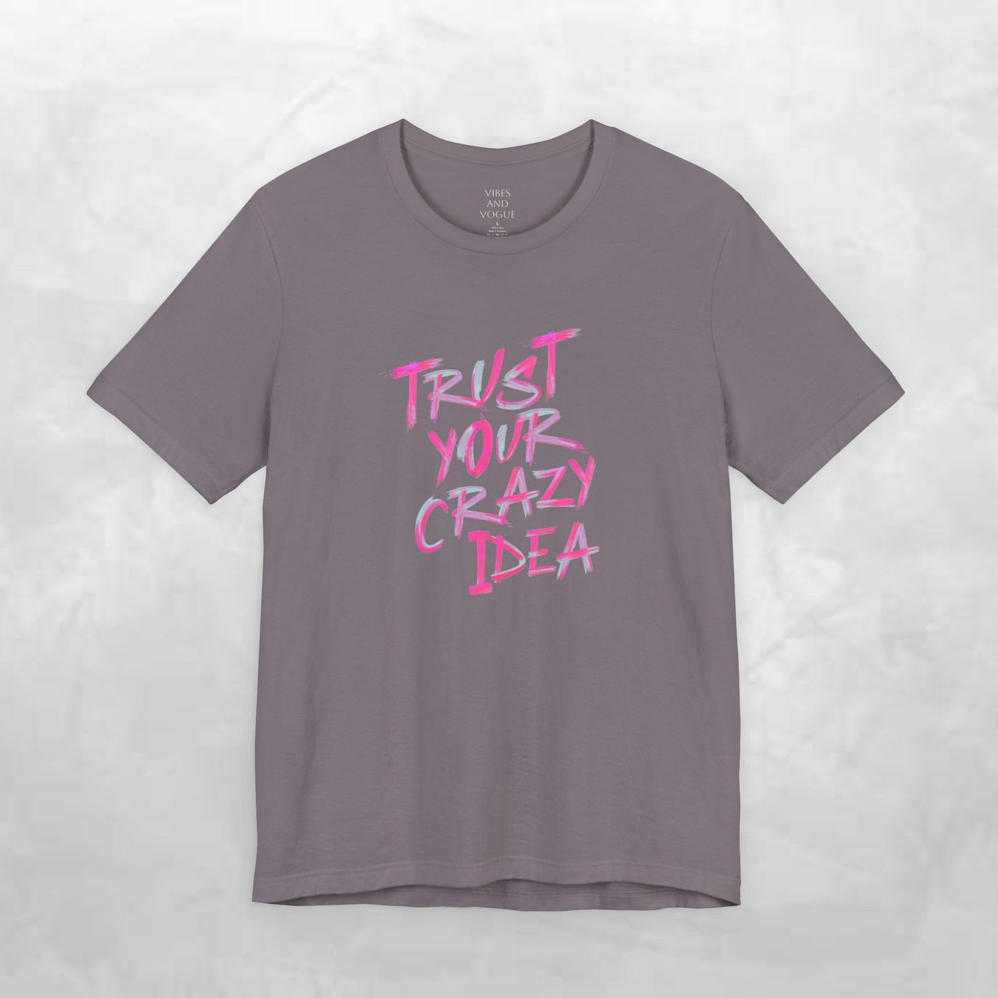 Trust Your Crazy Idea T-Shirt — Motivational Graphic Tee