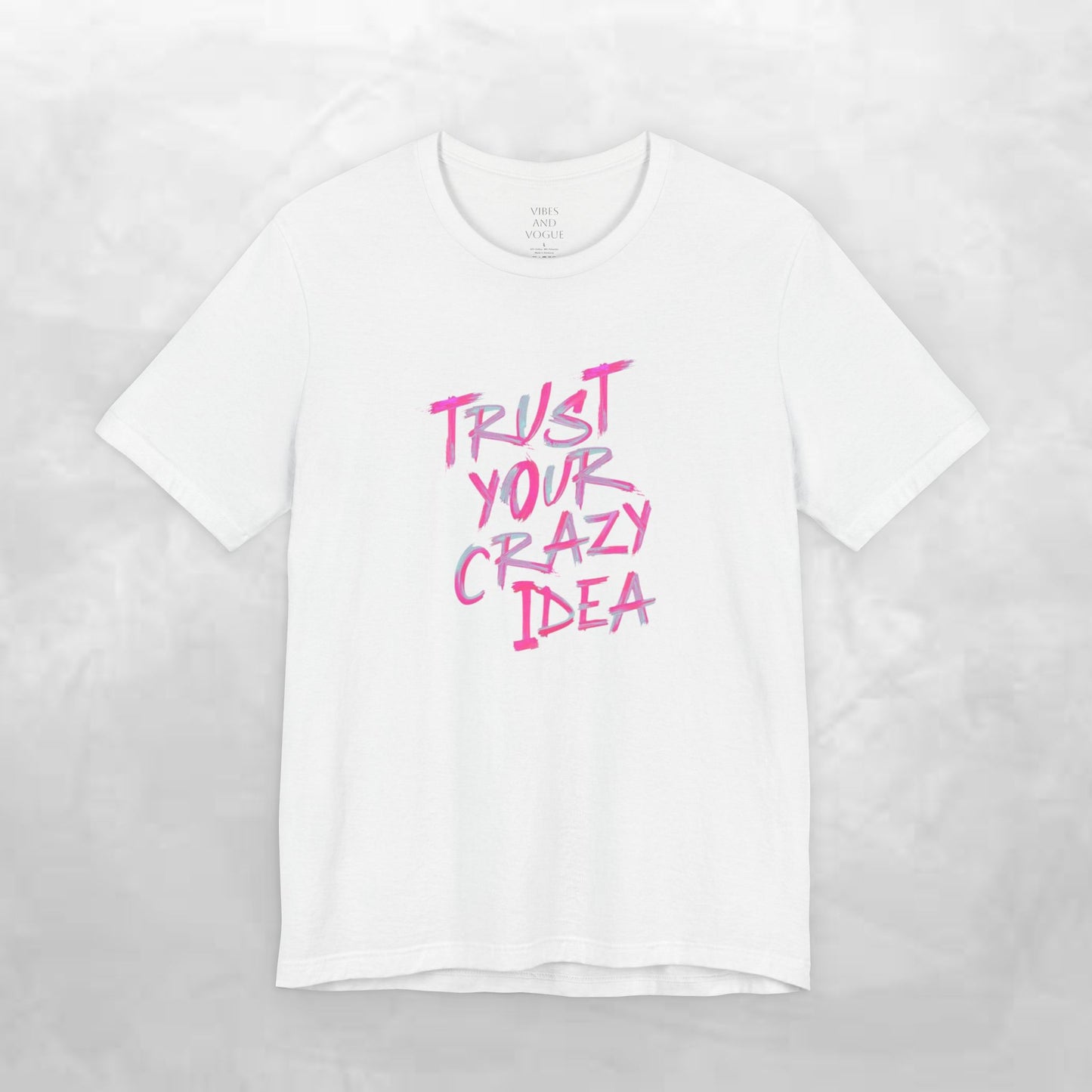 Trust Your Crazy Idea T-Shirt — Motivational Graphic Tee