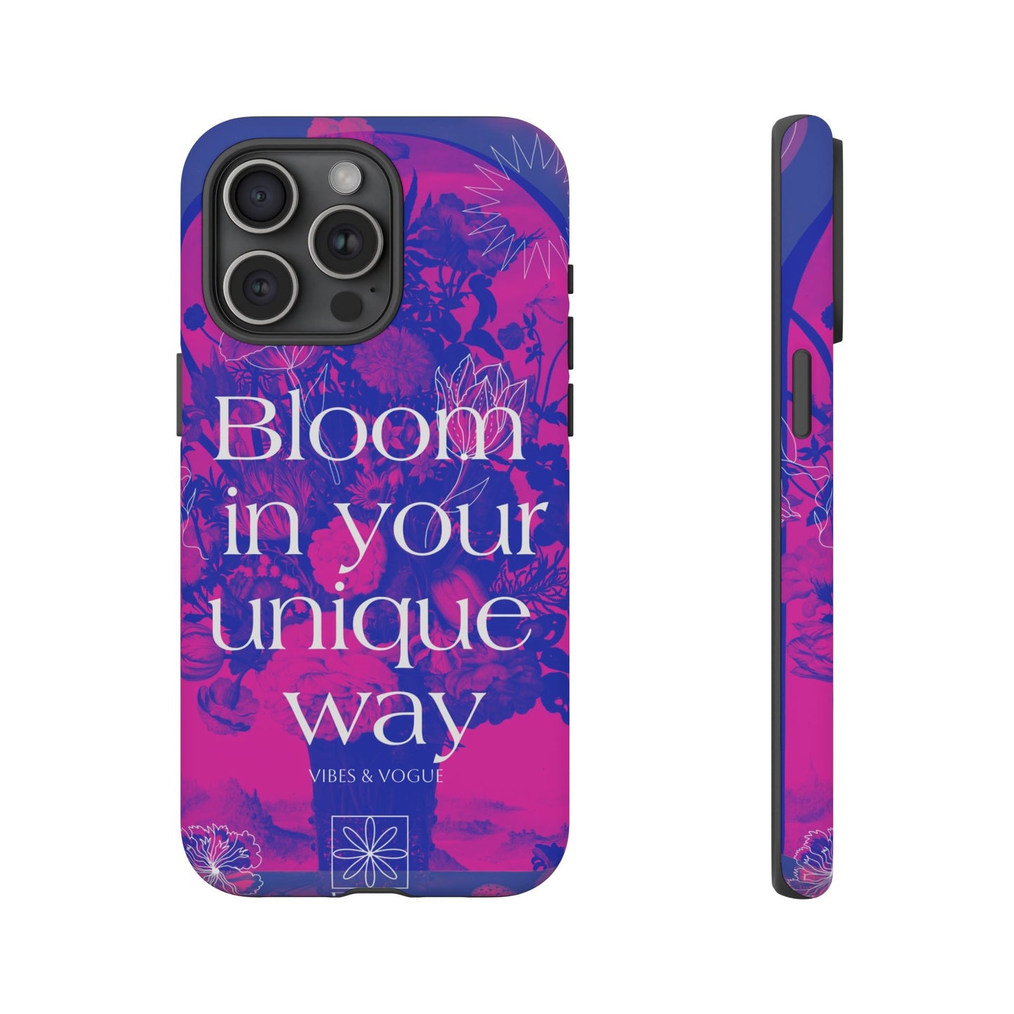 Bloom in Your Unique Way Phone Case - Tough and Stylish Design