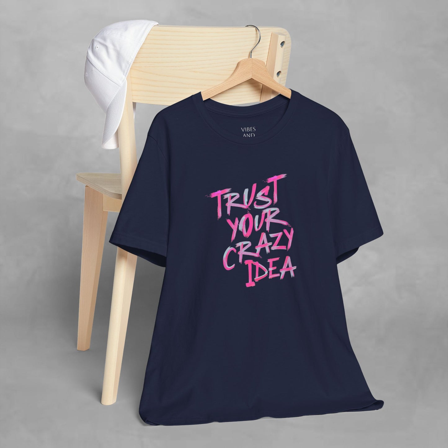 Trust Your Crazy Idea T-Shirt — Motivational Graphic Tee