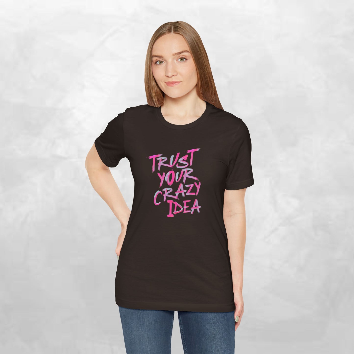 Trust Your Crazy Idea T-Shirt — Motivational Graphic Tee