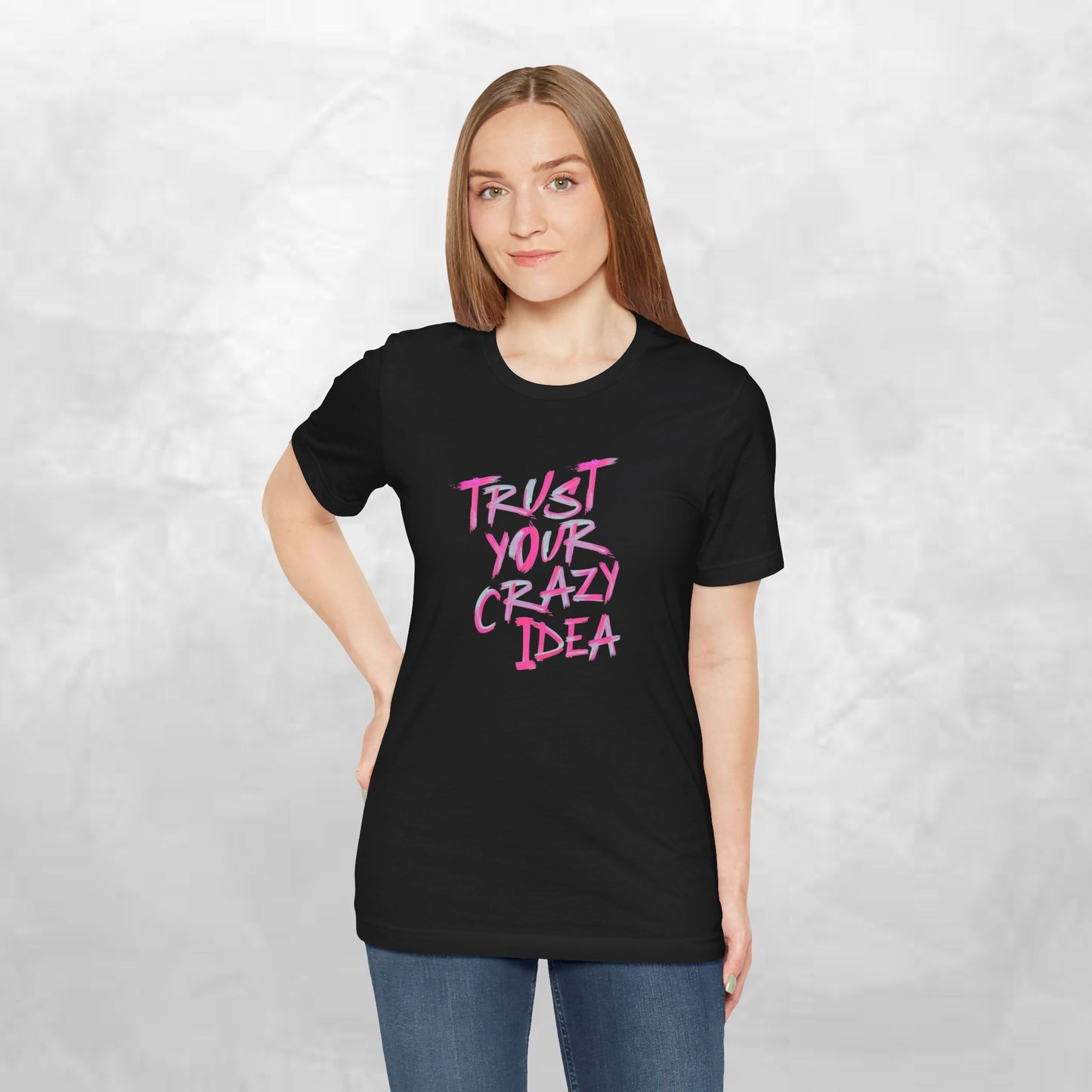 Trust Your Crazy Idea T-Shirt — Motivational Graphic Tee