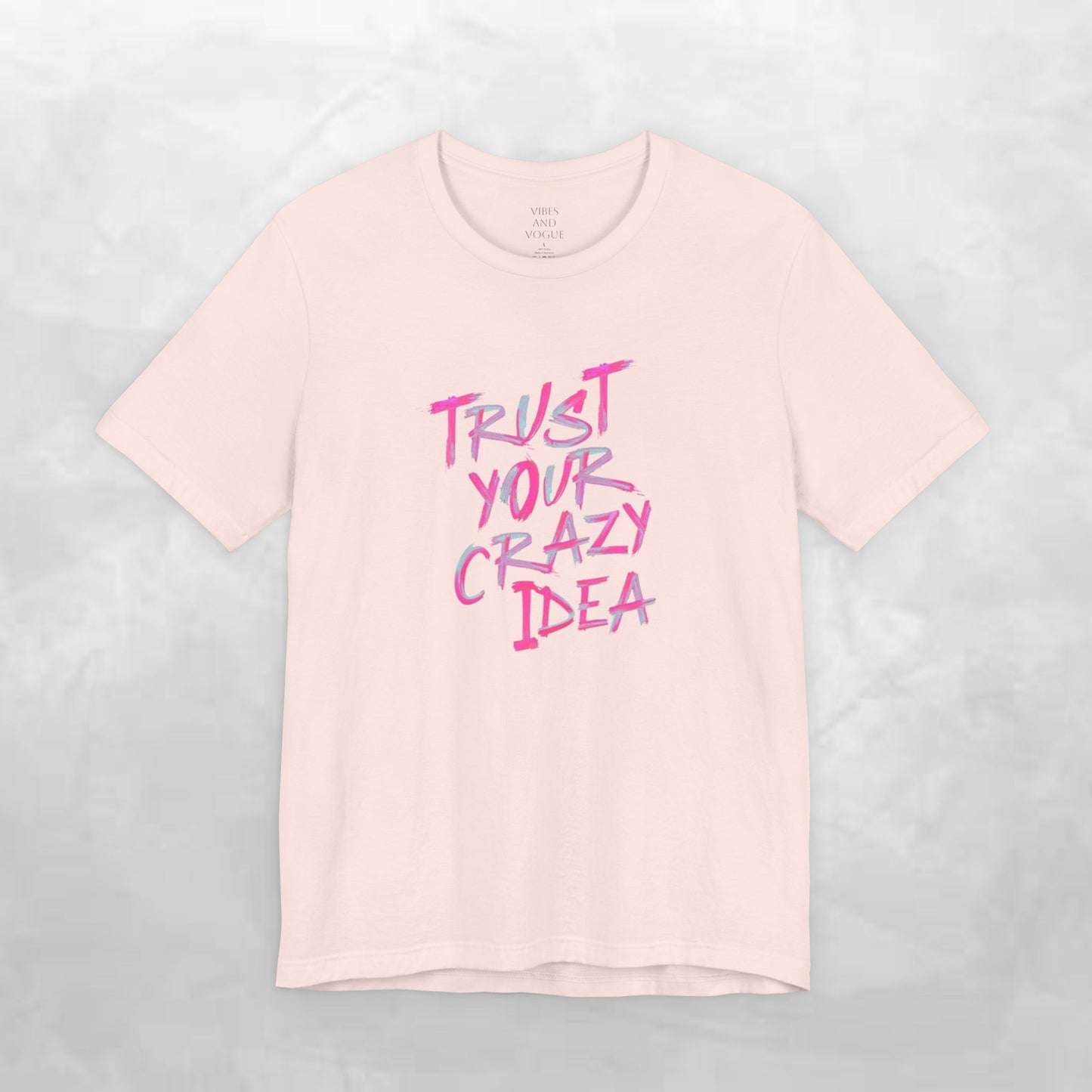 Trust Your Crazy Idea T-Shirt — Motivational Graphic Tee