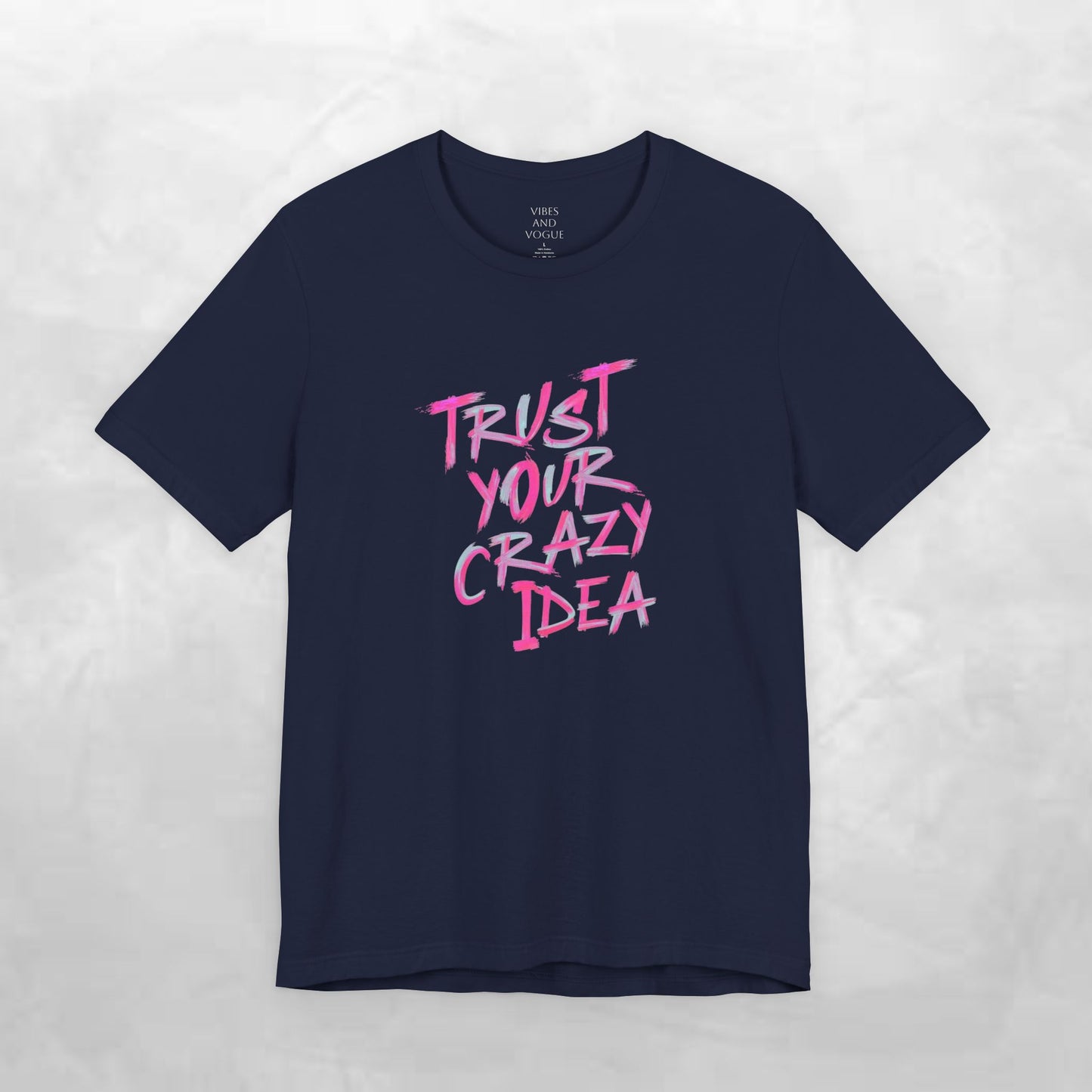 Trust Your Crazy Idea T-Shirt — Motivational Graphic Tee